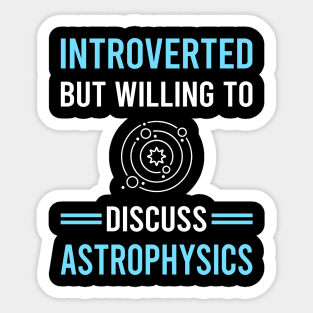 Introverted Astrophysics Astrophysicist Sticker